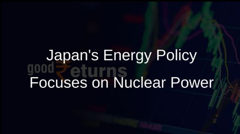 Japan's Energy Policy Aims to Maximise Nuclear Power and Boost Renewables by 2040