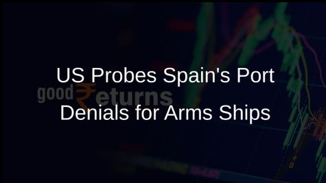 US Launches Investigation into Spain's Denial of Port Access for Cargo Ships Transporting Arms to Israel