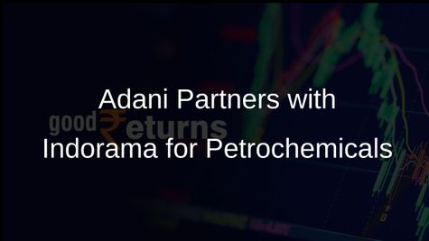 Adani and Indorama Collaborate on New Petrochemical Venture in Thailand