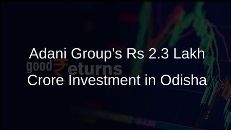 Adani Group Commits Rs 2.3 Lakh Crore Investment in Odisha for Power and Infrastructure