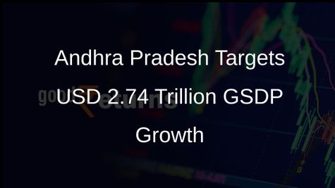 Andhra Pradesh Chief Minister N Chandrababu Naidu Sets Ambitious 15% Growth Target for USD 2.74 Trillion GSDP by 2047