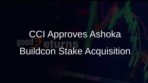 CCI Approves Ashoka Buildcon's Acquisition of 34% Stake in Ashoka Concessions Ltd