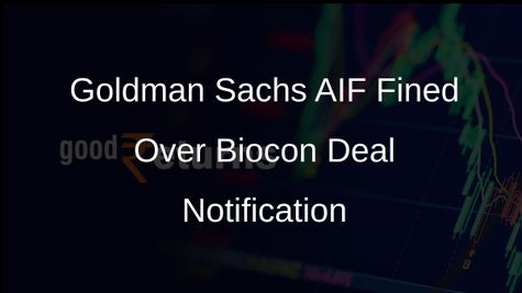 Goldman Sachs AIF Investment Manager Fined for Not Informing on Biocon Stake Acquisition