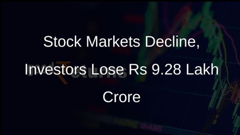 Investors Experience Rs 9.28 Lakh Crore Loss as Stock Markets Decline for Second Consecutive Day