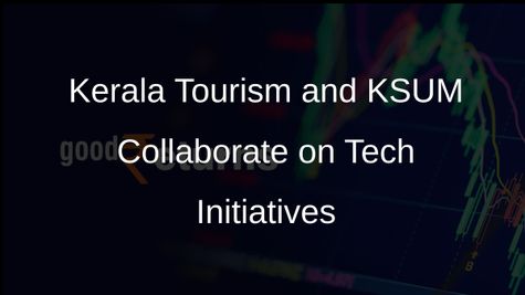 Kerala Tourism Partners with KSUM to Enhance Visitor Experience Through Technology Integration