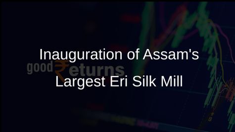 Northeast's Largest Eri Silk Spinning Mill Inaugurated in Assam to Boost Local Economy