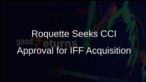 Roquette Frères Requests CCI Approval for Acquisition of IFF Pharma Solutions Business
