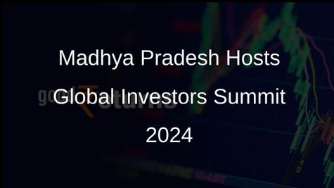 Global Investors Summit 2024 to Unite Industry Leaders and Policymakers in Madhya Pradesh