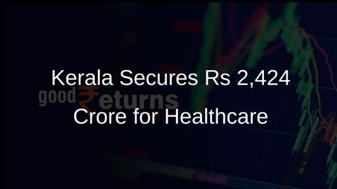 Kerala Government Secures Rs 2,424 Crore Loan from World Bank to Enhance Healthcare Systems