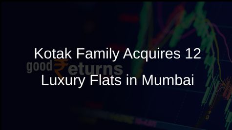 Kotak Family Makes Significant Investment with Acquisition of 12 Flats at Worli Sea Face for Rs 202 Crore
