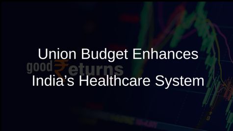 Union Budget Aims to Position India’s Healthcare System as a Global Leader in Innovation and Medical Tourism
