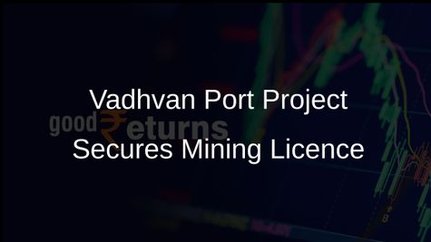 Vadhvan Port Project Secures Mining Licence for Essential Offshore Sand Reclamation