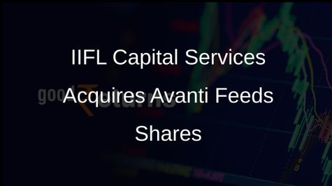 IIFL Capital Services Expands Stake in Avanti Feeds with Rs 470 Crore Share Acquisition