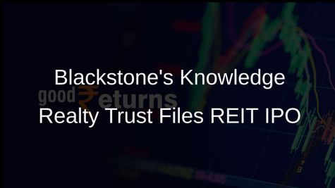 Knowledge Realty Trust and Blackstone Seek Rs 6,200 Crore Through REIT Public Issue with SEBI