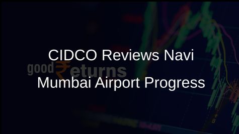 CIDCO Reviews Progress of Navi Mumbai International Airport Before June Inauguration