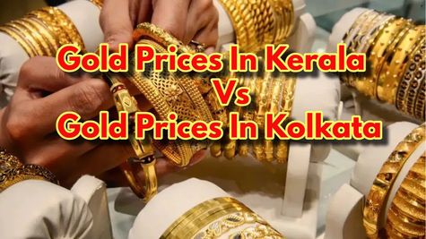 Kitne Ka Hai Sona? Gold Prices In Kerala Vs Gold In Kolkata; Who Offers Cheaper 24K, 22K, 18K? Check Rates