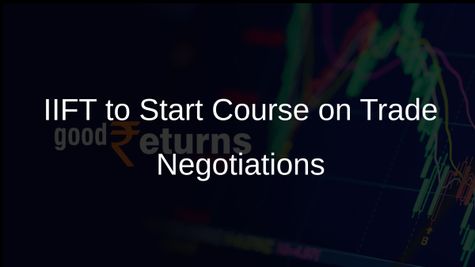 IIFT to Launch Essential Course on Trade Negotiations for Future Free Trade Agreements