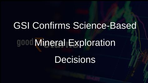 GSI Affirms Mineral Exploration Decisions Are Based on Scientific Data, Not Regional Preferences
