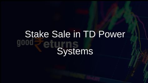 Four Entities Sell 7.4% Stake in TD Power Systems for Rs 530 Crore Through Open Market Transactions