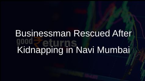 Navi Mumbai Businessman Rescued After Kidnapping Linked to Financial Dispute
