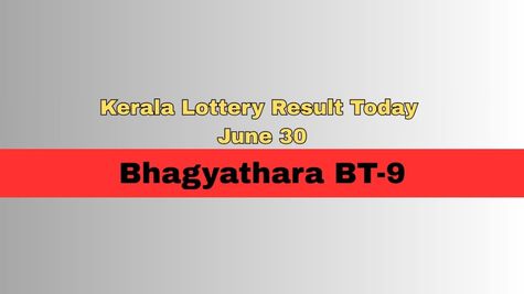 Kerala Lottery Result Today, June 30: Bhagyathara BT-9 Result DECLARED; Check 1st Prize Winner &Claim Process 