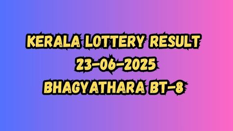 Kerala Lottery Result Today 23-06-2025: Bhagyathara BT-8 Results DECLARED; Check 1st Prize Winner & Full List