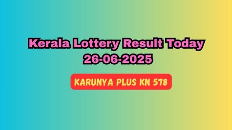 Kerala Lottery Result Today 26-06-2025: Karunya Plus KN 578 Announced, Check 1st Prize Winner, Claim Process