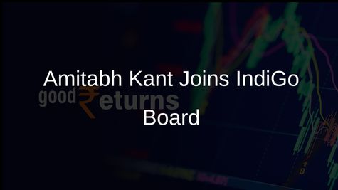Amitabh Kant Appointed as Non-Executive Director on IndiGo Board to Support International Growth