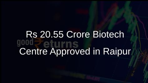 Union Government Approves Rs 20.55 Crore for Biotech Incubation Centre in Raipur, Chhattisgarh