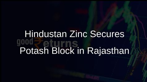 Hindustan Zinc Ltd Acquires Potash Block in Rajasthan to Enhance Mineral Security