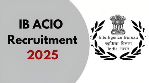 IB ACIO Executive Recruitment 2025: 3,717 Vacancies Announced, Apply Online from July 19; Check Eligibility!
