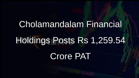 Cholamandalam Financial Holdings Achieves Consolidated Profit After Tax of Rs 1,259.54 Crore for Q1 2025