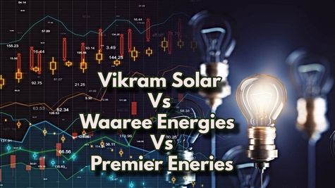 Vikram Solar Vs Waaree Energies Vs Premier Energies: Which Is Better Solar Energy Stock? A Comparison