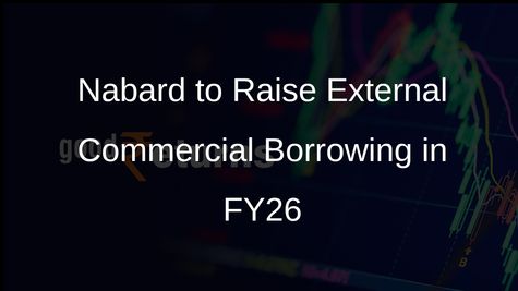 Nabard Plans to Undertake Its Maiden External Commercial Borrowing in FY26 for Climate Financing