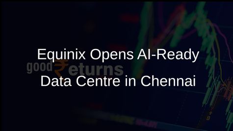 Equinix Launches AI-Ready Data Centre in Chennai with USD 69 Million Investment to Boost Digital Infrastructure