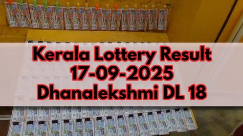 Kerala Lottery Result On 17-09-2025 For Dhanalekshmi DL 18 Lucky Draw: Check Full List Of Winners