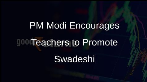 PM Modi Assigns Unique Homework to Teachers: Promote Swadeshi Products and Local Pride