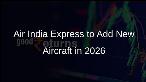 Air India Express Aims to Induct 20-24 Aircraft in 2026 to Strengthen Domestic Market Presence