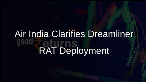 Air India Confirms Ram Air Turbine Deployment Not Due to Fault or Pilot Action in Dreamliner Incident