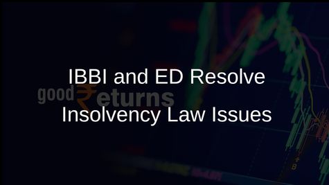 IBBI and Enforcement Directorate Reach Solution for Insolvency Law and PMLA Interface Issues