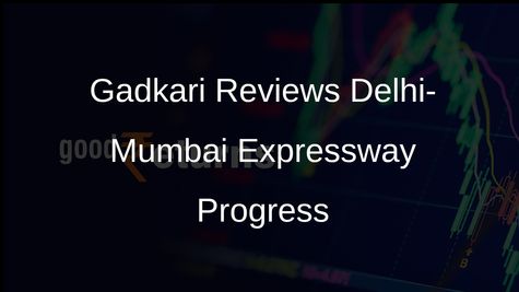 Delhi-Mumbai Expressway Progress: Nitin Gadkari Reviews Construction Efforts for Timely Completion