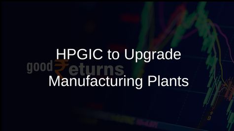 HPGIC Manufacturing Plants to Undergo Upgrade and Modernisation for Enhanced Production