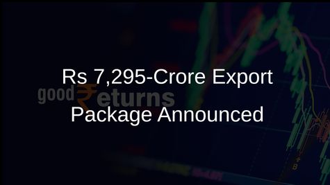 Government Announces Rs 7,295-Crore Export Package to Improve Credit Access for Exporters