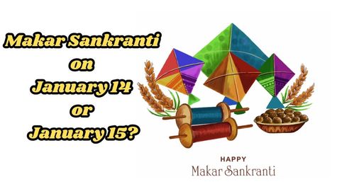 Is Makar Sankranti on January 14 or January 15? Check Makar Sankranti 2026 Date, Shubh Muhurat and Punya Kaal 