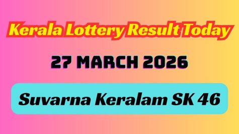 Kerala Lottery Result Today 27-03-2026: Suvarna Keralam SK 46 Rs. 1 Crore Winner Declared; Check Full List