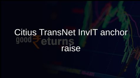 Citius TransNet InvIT mobilises Rs 497.25 crore from anchor investors ahead of IPO