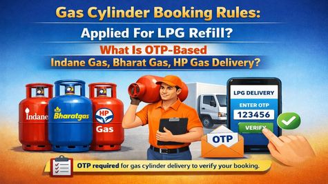 Gas Cylinder Booking Rules: No OTP,  No LPG Cylinder! How To Get Your Indane, Bharat Gas, HP Gas LPG Refill?