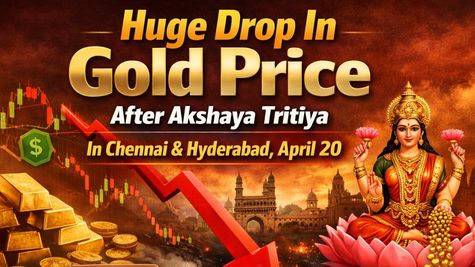 Gold Price Dropped After Akshaya Tritiya In Chennai & Hyderabad: 24K, 22K, 18K Gold Rate Today, April 20