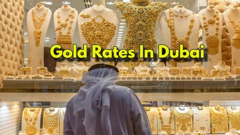Gold Rates Today In Dubai JUMPS AGAIN: 24K, 22K, 18K Gold Prices Up In Tanishq, Malabar, Joyalukkas, Kalyan