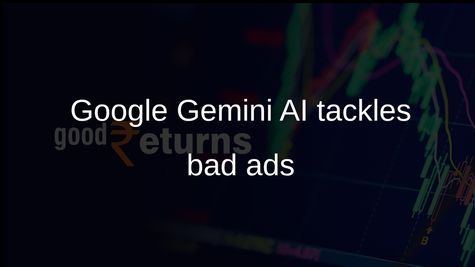 Google Ads Safety Report 2025: Gemini AI helps remove 483.7 million policy-violating ads in India